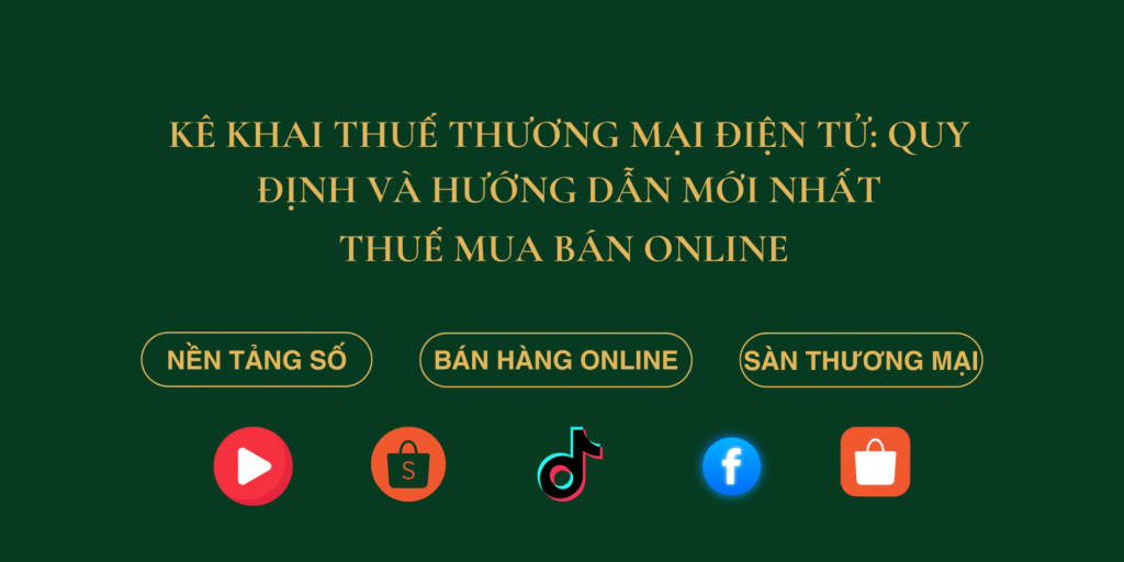 Kê khai thuế thương mại điện tử: Quy định và hướng dẫn mới nhất