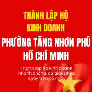Thành Lập Hộ Kinh Doanh Phường Tăng Nhơn Phú Hồ Chí Minh