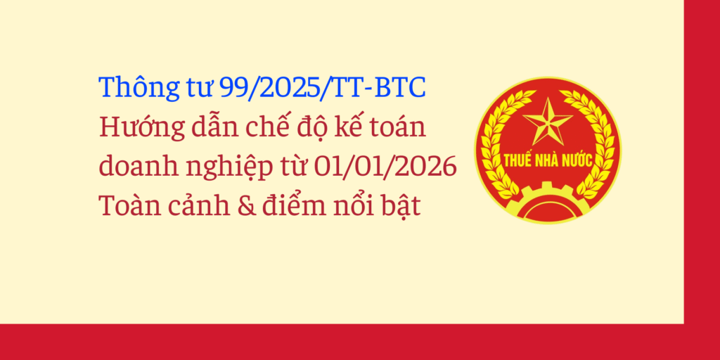 Thông tư 99/2025/TT-BTC – Hướng dẫn chế độ kế toán doanh nghiệp từ 01/01/2026